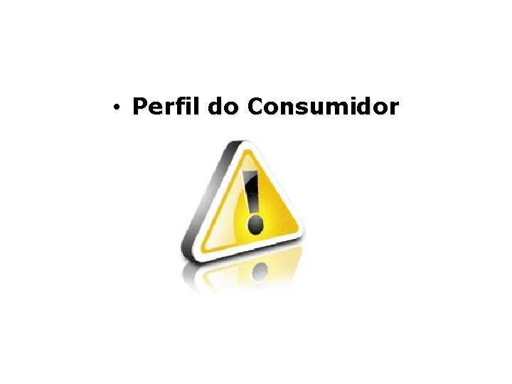  • Perfil do Consumidor 