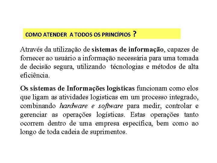 COMO ATENDER A TODOS OS PRINCÍPIOS ? Através da utilização de sistemas de informação,