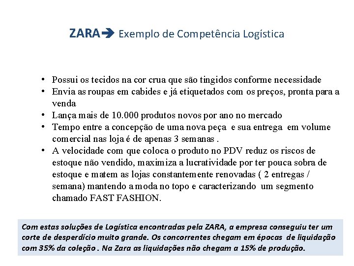 ZARA Exemplo de Competência Logística • Possui os tecidos na cor crua que são