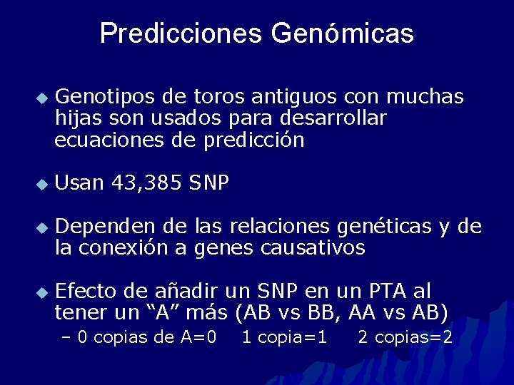 Predicciones Genómicas u u Genotipos de toros antiguos con muchas hijas son usados para