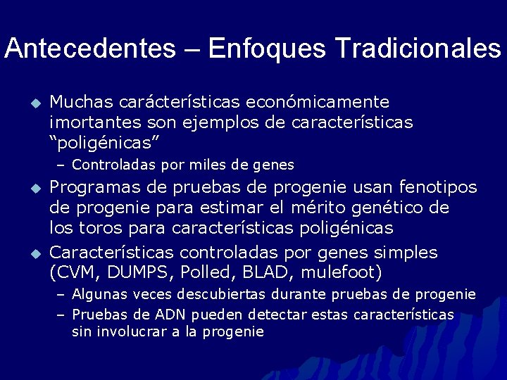 Antecedentes – Enfoques Tradicionales u Muchas carácterísticas económicamente imortantes son ejemplos de características “poligénicas”