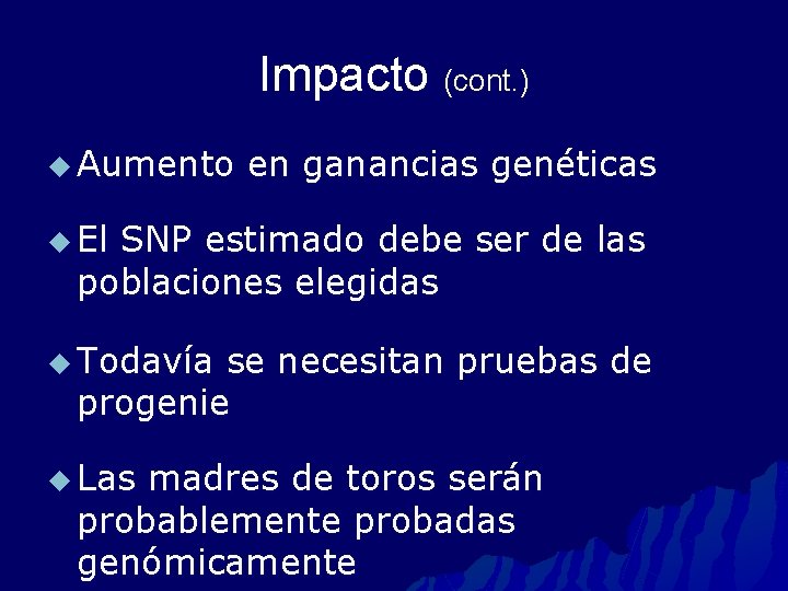 Impacto (cont. ) u Aumento en ganancias genéticas u El SNP estimado debe ser