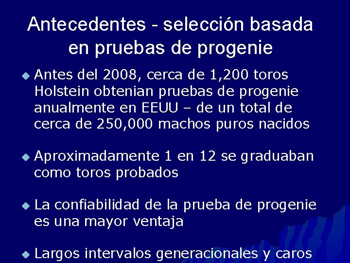 Antecedentes - selección basada en pruebas de progenie u u Antes del 2008, cerca