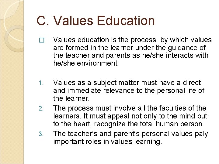 C. Values Education � Values education is the process by which values are formed