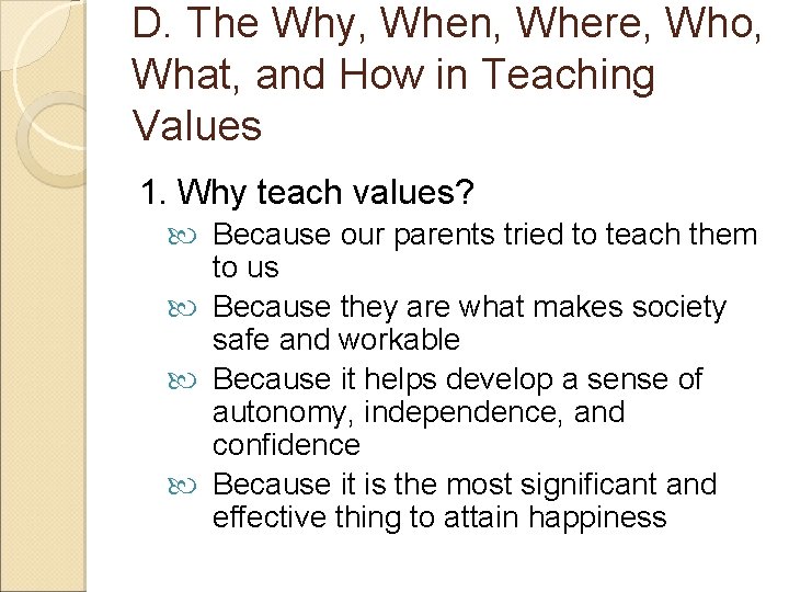 D. The Why, When, Where, Who, What, and How in Teaching Values 1. Why