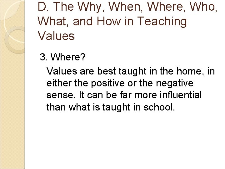 D. The Why, When, Where, Who, What, and How in Teaching Values 3. Where?