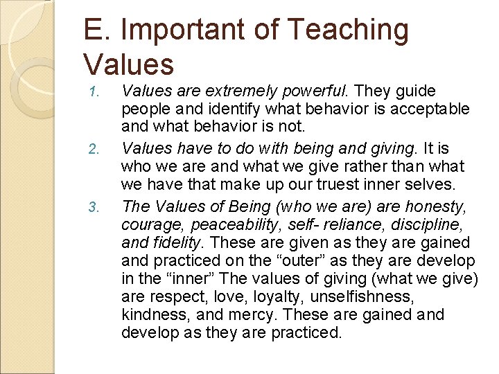 E. Important of Teaching Values 1. 2. 3. Values are extremely powerful. They guide