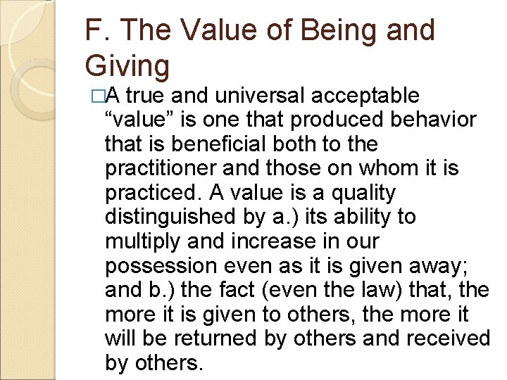 F. The Value of Being and Giving �A true and universal acceptable “value” is