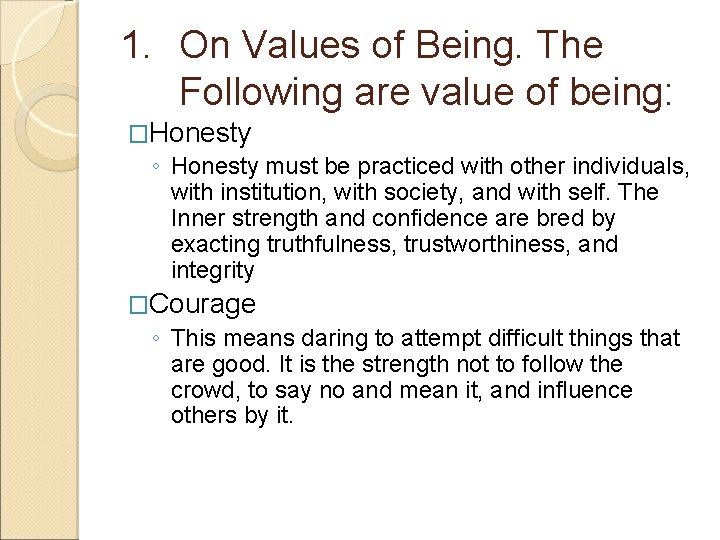 1. On Values of Being. The Following are value of being: �Honesty ◦ Honesty