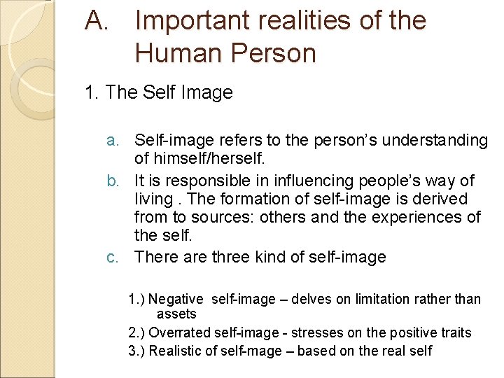 A. Important realities of the Human Person 1. The Self Image a. Self-image refers