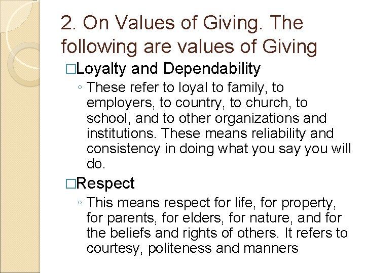 2. On Values of Giving. The following are values of Giving �Loyalty and Dependability