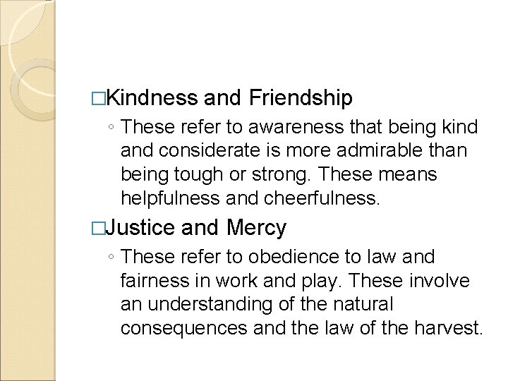 �Kindness and Friendship ◦ These refer to awareness that being kind and considerate is