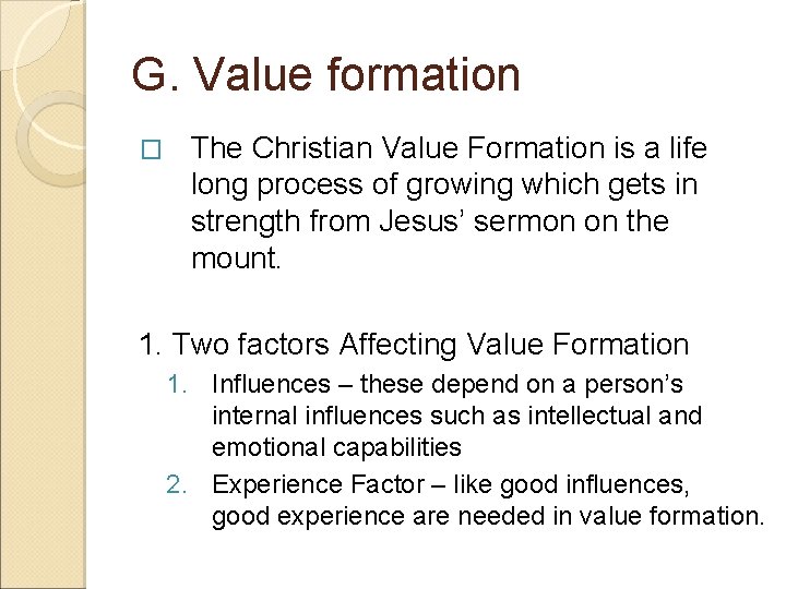 G. Value formation � The Christian Value Formation is a life long process of