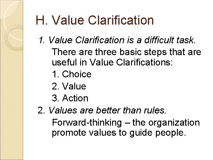 H. Value Clarification 1. Value Clarification is a difficult task. There are three basic