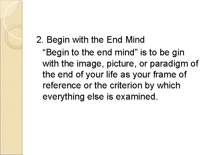 2. Begin with the End Mind “Begin to the end mind” is to be