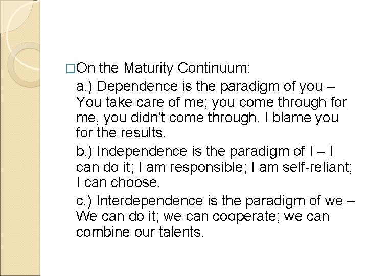 �On the Maturity Continuum: a. ) Dependence is the paradigm of you – You