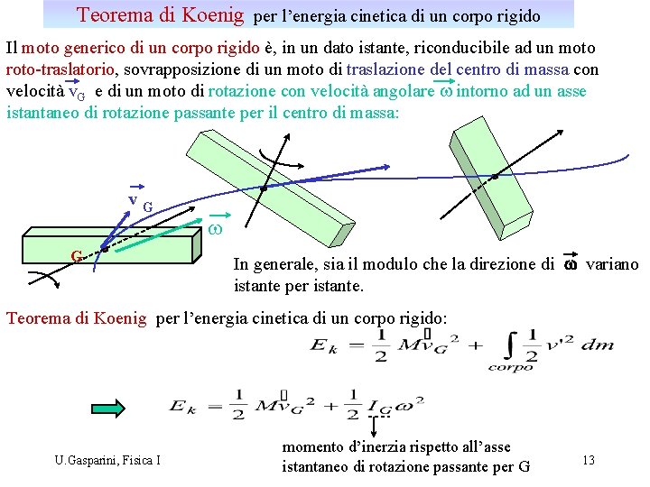 Teorema di Koenig per l’energia cinetica di un corpo rigido Il moto generico di