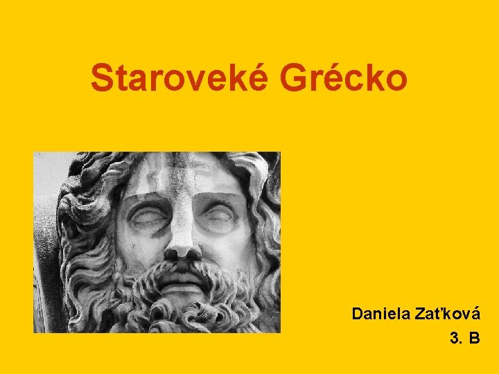 Staroveké Grécko Daniela Zaťková 3. B 