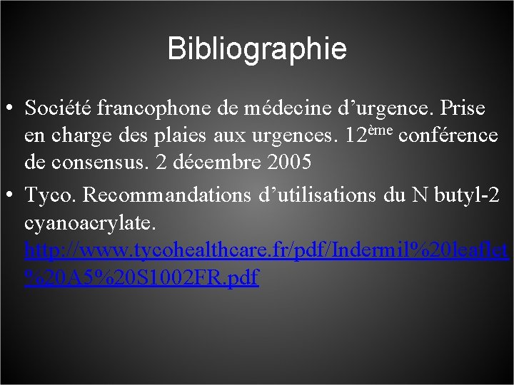 Bibliographie • Société francophone de médecine d’urgence. Prise en charge des plaies aux urgences.