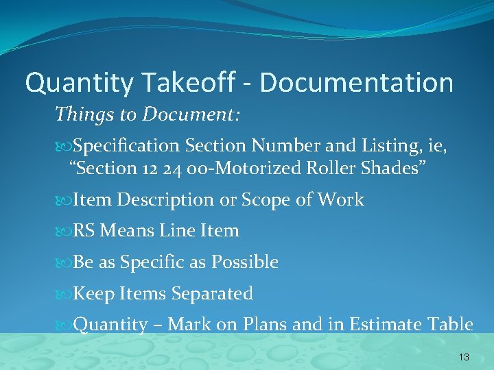 Quantity Takeoff - Documentation Things to Document: Specification Section Number and Listing, ie, “Section