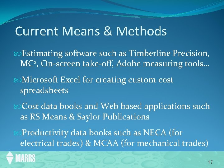 Current Means & Methods Estimating software such as Timberline Precision, MC 2, On-screen take-off,