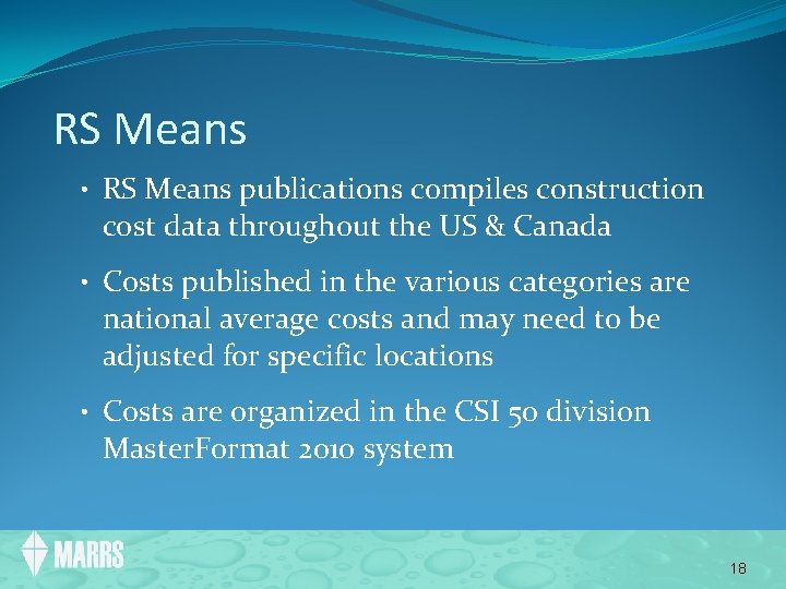 RS Means • RS Means publications compiles construction cost data throughout the US &