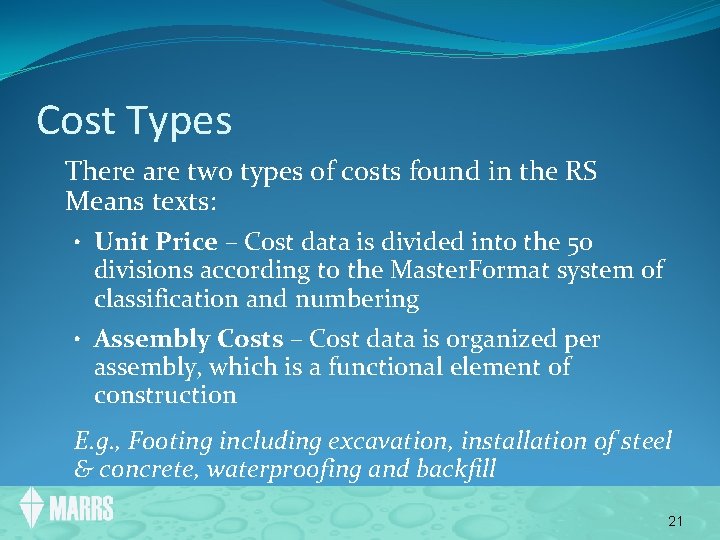 Cost Types There are two types of costs found in the RS Means texts: