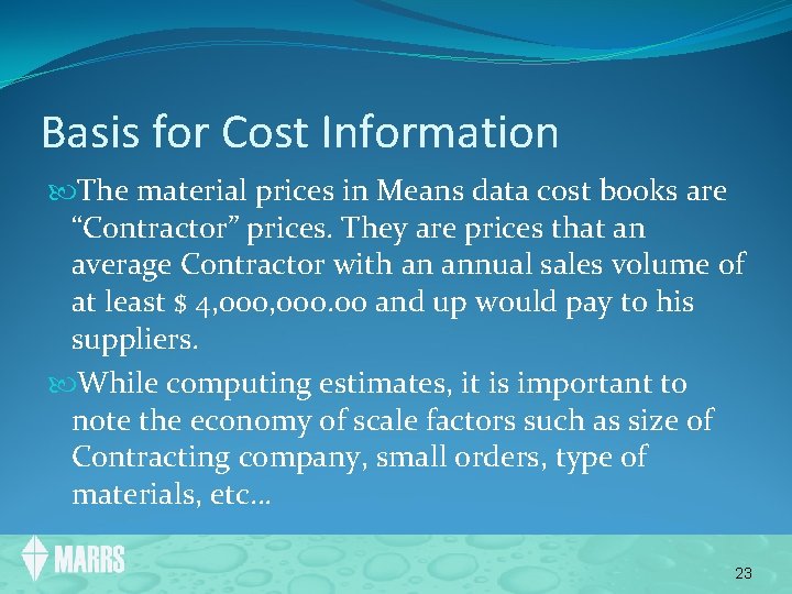 Basis for Cost Information The material prices in Means data cost books are “Contractor”