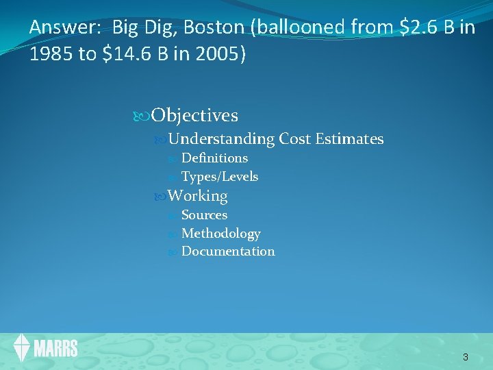 Answer: Big Dig, Boston (ballooned from $2. 6 B in 1985 to $14. 6