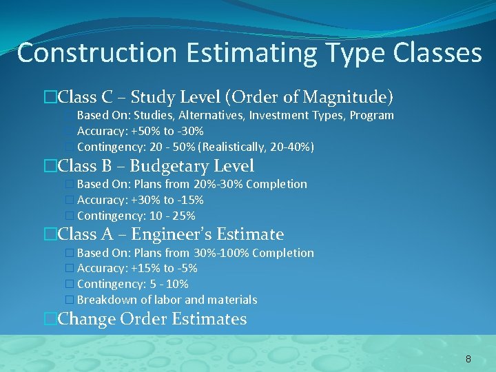 Construction Estimating Type Classes �Class C – Study Level (Order of Magnitude) � Based