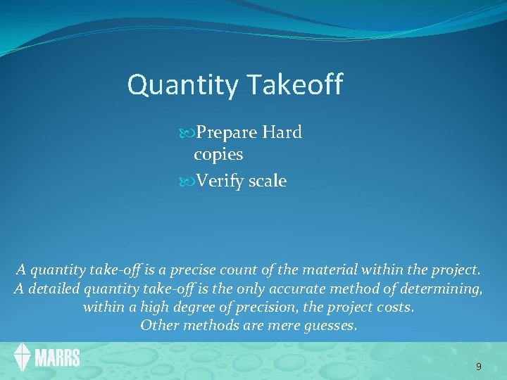 Quantity Takeoff Prepare Hard copies Verify scale A quantity take-off is a precise count