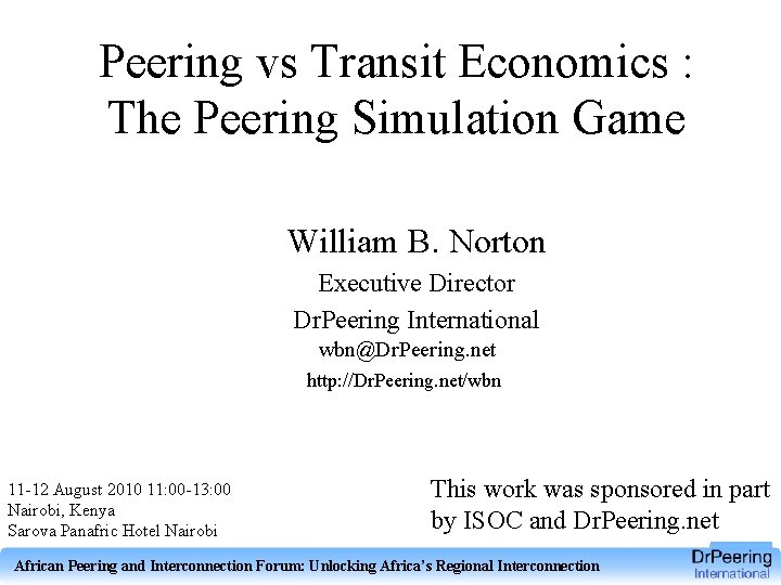 Peering vs Transit Economics : The Peering Simulation Game William B. Norton Executive Director