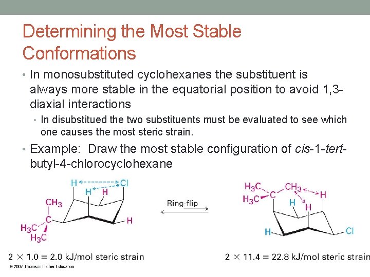 Determining the Most Stable Conformations • In monosubstituted cyclohexanes the substituent is always more