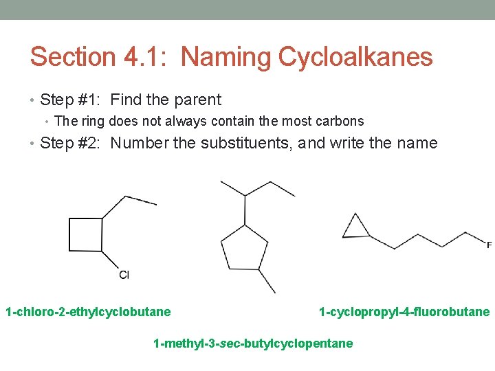 Section 4. 1: Naming Cycloalkanes • Step #1: Find the parent • The ring