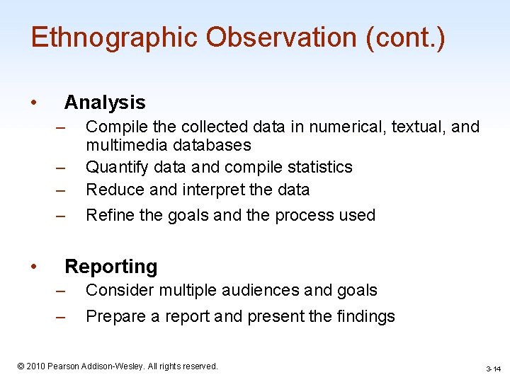 Ethnographic Observation (cont. ) • Analysis – – • Compile the collected data in