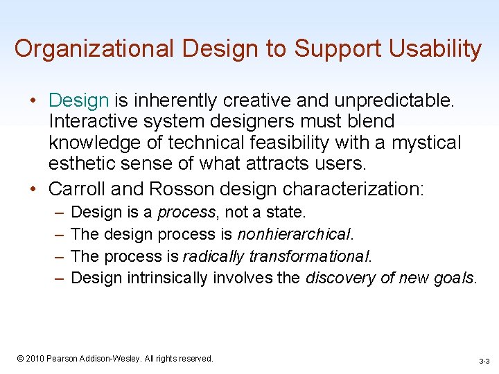 Organizational Design to Support Usability • Design is inherently creative and unpredictable. Interactive system