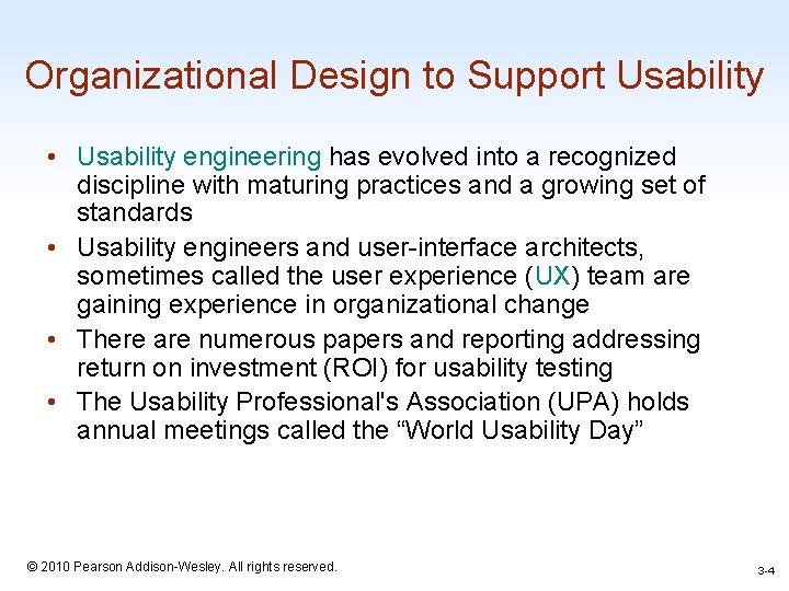 Organizational Design to Support Usability • Usability engineering has evolved into a recognized discipline