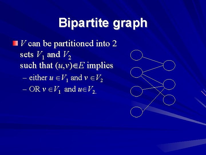 Bipartite graph V can be partitioned into 2 sets V 1 and V 2