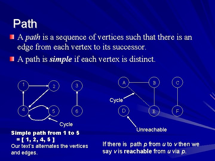 Path A path is a sequence of vertices such that there is an edge