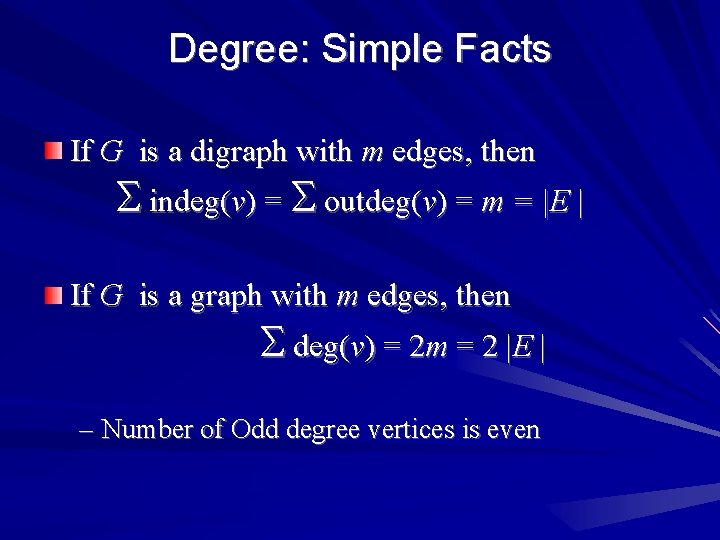 Degree: Simple Facts If G is a digraph with m edges, then indeg(v) =