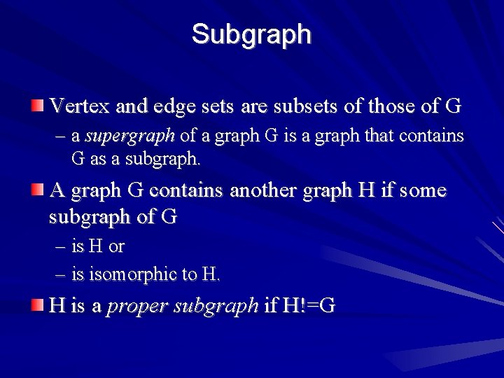 Subgraph Vertex and edge sets are subsets of those of G – a supergraph