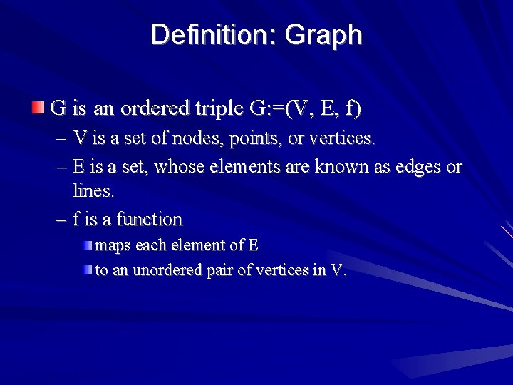 Definition: Graph G is an ordered triple G: =(V, E, f) – V is