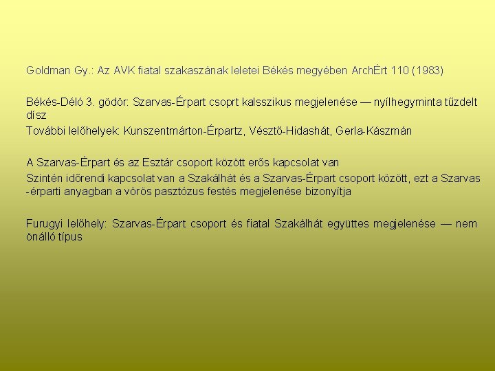 Goldman Gy. : Az AVK fiatal szakaszának leletei Békés megyében ArchÉrt 110 (1983) Békés-Déló