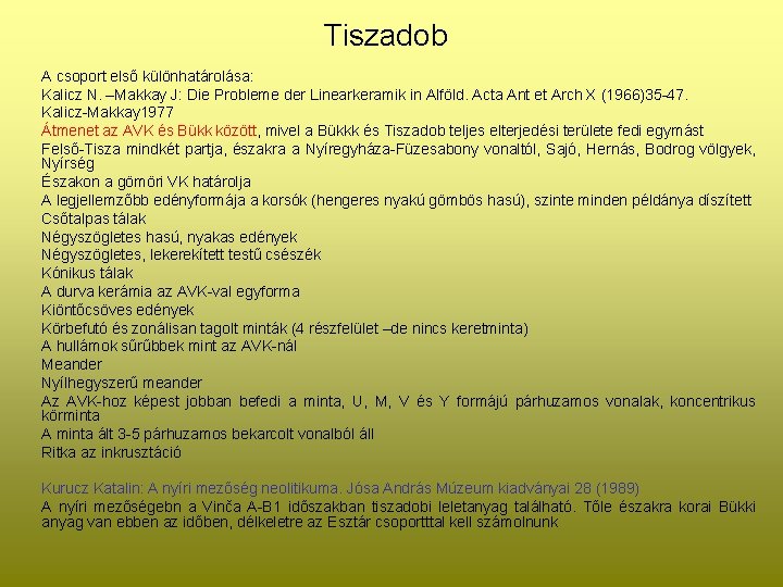 Tiszadob A csoport első különhatárolása: Kalicz N. –Makkay J: Die Probleme der Linearkeramik in