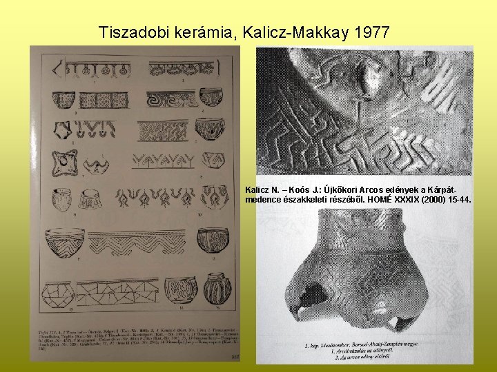 Tiszadobi kerámia, Kalicz-Makkay 1977 Kalicz N. – Koós J. : Újkőkori Arcos edények a