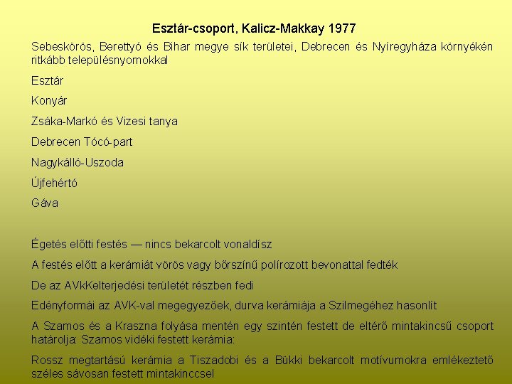 Esztár-csoport, Kalicz-Makkay 1977 Sebeskörös, Berettyó és Bihar megye sík területei, Debrecen és Nyíregyháza környékén