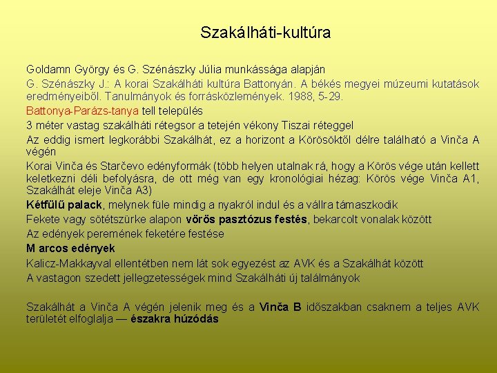 Szakálháti-kultúra Goldamn György és G. Szénászky Júlia munkássága alapján G. Szénászky J. : A