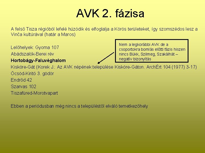 AVK 2. fázisa A felső Tisza régióból lefelé húzódik és elfoglalja a Körös területeket,