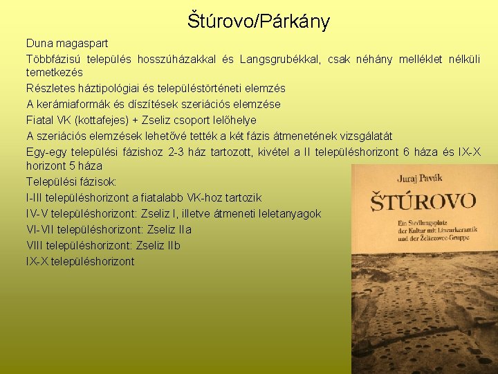 Štúrovo/Párkány Duna magaspart Többfázisú település hosszúházakkal és Langsgrubékkal, csak néhány melléklet nélküli temetkezés Részletes