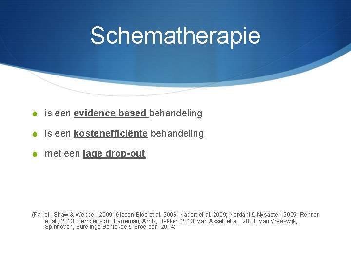 Schematherapie S is een evidence based behandeling S is een kostenefficiënte behandeling S met